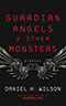 Guardian Angels & Other Monsters